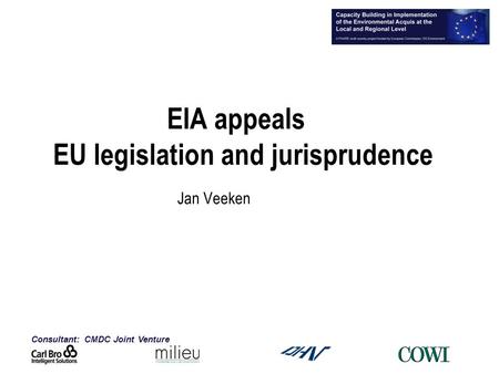 Consultant: CMDC Joint Venture EIA appeals EU legislation and jurisprudence Jan Veeken.