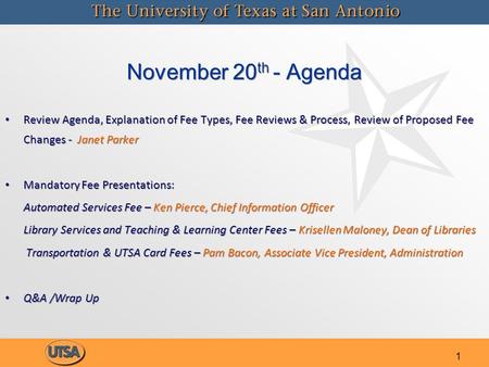 1 November 20 th - Agenda Review Agenda, Explanation of Fee Types, Fee Reviews & Process, Review of Proposed Fee Changes - Janet Parker Mandatory Fee Presentations: