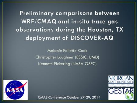 Melanie Follette-Cook Christopher Loughner (ESSIC, UMD) Kenneth Pickering (NASA GSFC) CMAS Conference October 27-29, 2014.