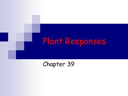 Plant Responses Chapter 39.