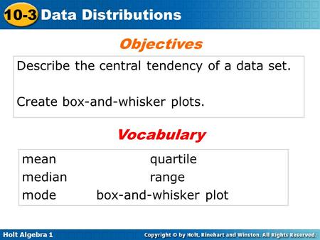 Objectives Vocabulary Describe the central tendency of a data set.