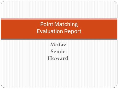 Motaz Semir Howard Point Matching Evaluation Report.