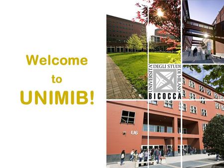 Welcome to UNIMIB!. YOU CAN FIND ALL THE INFORMATION ON OUR WEBSITE:  CLICK ON (English version)  Then.
