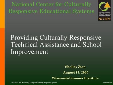 NCCREST 3.3: Evidencing Change for Culturally Responsive Systems Lecturette 3.3 Providing Culturally Responsive Technical Assistance and School Improvement.