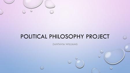 POLITICAL PHILOSOPHY PROJECT ZANTAVIA WILLIAMS. INTRODUCTION FAITH & FAMILY LEFT I.ABORTION II.AFFIRMATIVE ACTION III.THE WAR ON DRUGS WESLEY WILCOX,