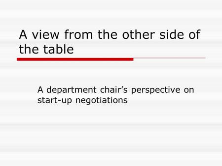 A view from the other side of the table A department chair’s perspective on start-up negotiations.
