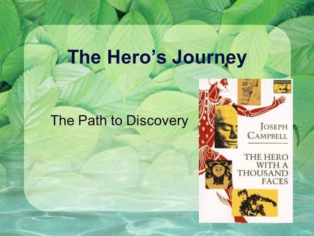 The Hero’s Journey The Path to Discovery.