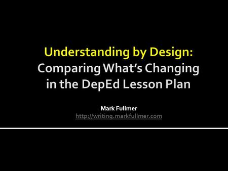 Mark Fullmer  According to DepEd… 1. “Society is changing, and our students need to keep up” 2. “National achievement scores.