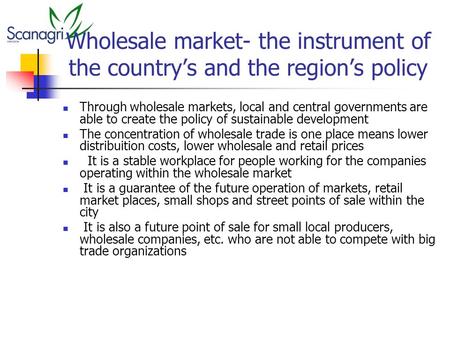 Wholesale market- the instrument of the country’s and the region’s policy Through wholesale markets, local and central governments are able to create the.