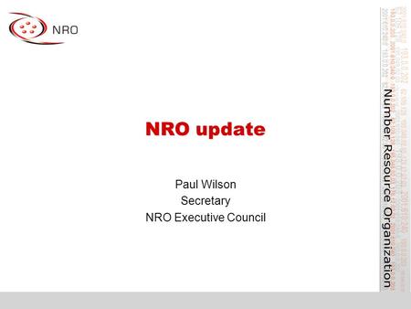 NRO update Paul Wilson Secretary NRO Executive Council.