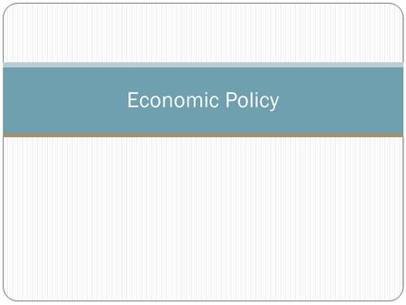 Economic Policy. Fiscal Policy Fiscal policy = taxing and spending Fiscal policy affects the economy by making changes in the government’s methods of.