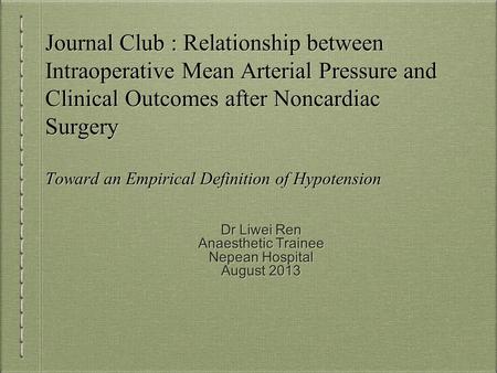 Journal Club : Relationship between Intraoperative Mean Arterial Pressure and Clinical Outcomes after Noncardiac Surgery Toward an Empirical Definition.
