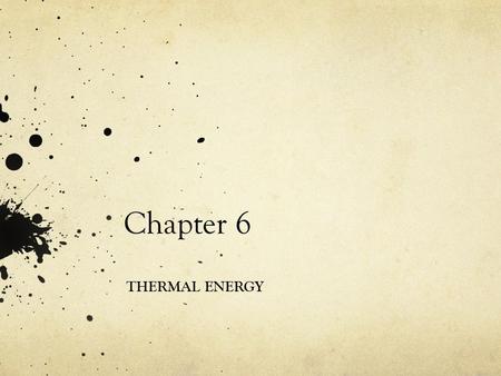 Chapter 6 THERMAL ENERGY.