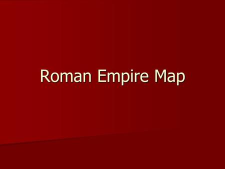 Roman Empire Map. Roman Empire Practice Test Place the number in the correct spot commons.wikimedia.org 1. Troy 2. Rome 3. Judea 4. Jerusalem 5. North.