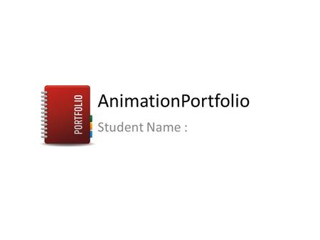 AnimationPortfolio Student Name :. Animation Targets I can design criteria to critically evaluate the quality of my work I can use the criteria to identify.