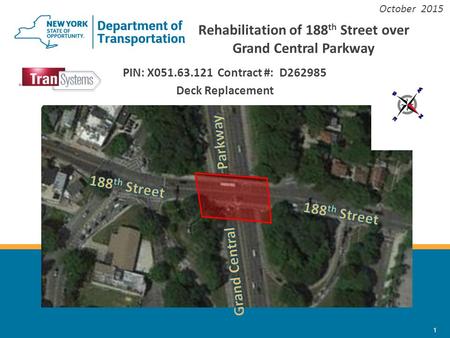 1 Rehabilitation of 188 th Street over Grand Central Parkway PIN: X051.63.121 Contract #: D262985 Deck Replacement October 2015.