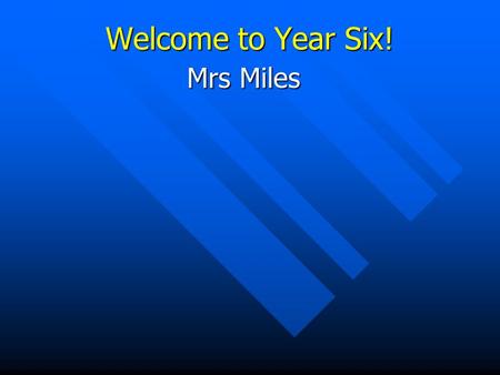 Welcome to Year Six! Mrs Miles. Meeting Objectives To meet you and introduce myself. To meet you and introduce myself. To introduce key features of Year.
