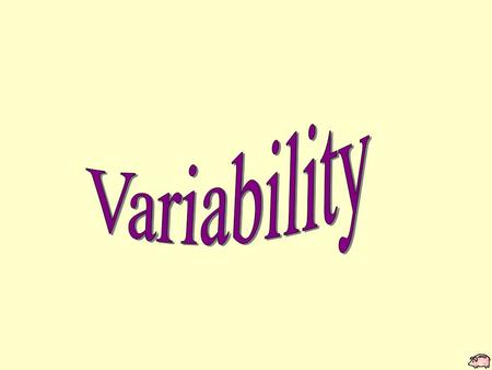 Why is the study of variability important? Allows us to distinguish between usual & unusual values In some situations, want more/less variability –scores.