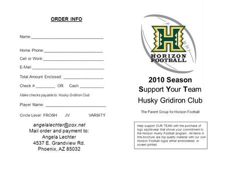 2010 Season Support Your Team Husky Gridiron Club The Parent Group for Horizon Football Help support OUR TEAM with the purchase of logo sportswear that.