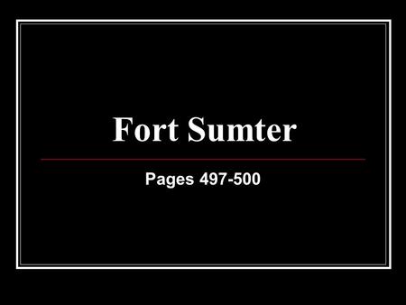 Fort Sumter Pages 497-500. No Time to Celebrate Lincoln had little time to celebrate winning the election. He wanted to save the Union and keep the country.