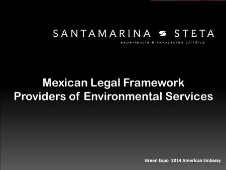 Mexican Legal Framework Providers of Environmental Services Green Expo 2014 American Embassy.