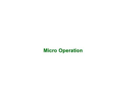 Micro Operation. MICROOPERATIONS Computer system microoperations are of four types: - Register transfer microoperations - Arithmetic microoperations -