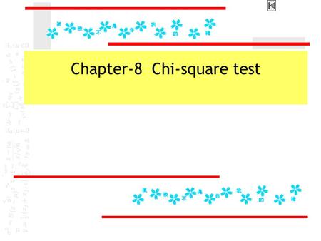 Chapter-8 Chi-square test. Ⅰ The mathematical properties of chi-square distribution  Types of chi-square tests  Chi-square test  Chi-square distribution.