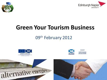 Green Your Tourism Business 09 th February 2012. Sustainable Rural Communities.
