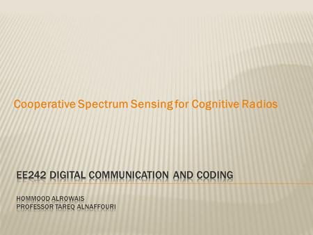 Cooperative Spectrum Sensing for Cognitive Radios.