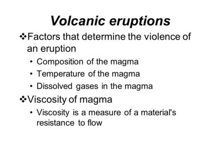 Volcanic eruptions Factors that determine the violence of an eruption