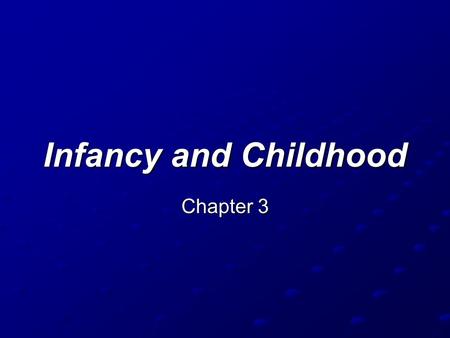 Infancy and Childhood Chapter 3.