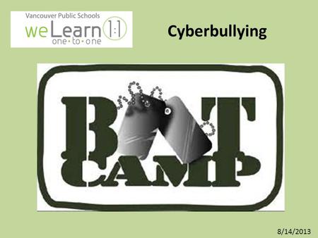 Cyberbullying 8/14/2013. Learning Target I can learn how to protect myself from cyberbullies. Success Criterion: – I can identify 3 types of cyberbullying.