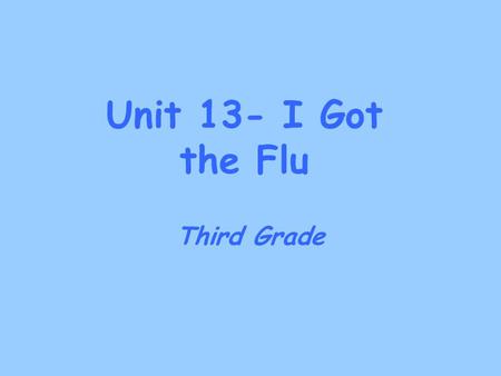 Unit 13- I Got the Flu Third Grade. absorb To soak something up or take it in. After Bob spilled water on the floor, we used a mop to absorb it. Part.