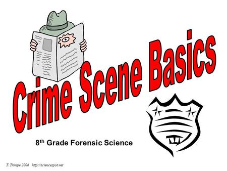 8 th Grade Forensic Science T. Trimpe 2006
