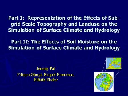 Part I: Representation of the Effects of Sub- grid Scale Topography and Landuse on the Simulation of Surface Climate and Hydrology Part II: The Effects.