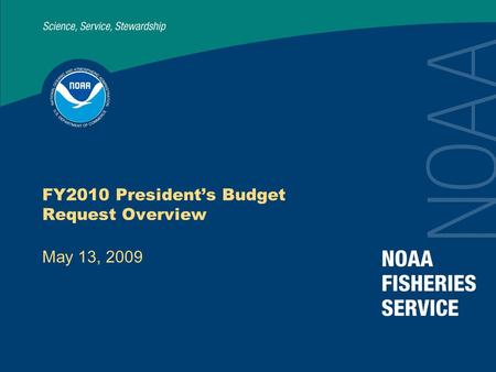 FY2010 President’s Budget Request Overview May 13, 2009.