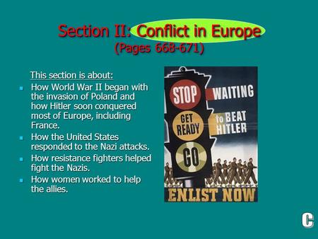Section II: Conflict in Europe (Pages 668-671) This section is about: This section is about: How World War II began with the invasion of Poland and how.