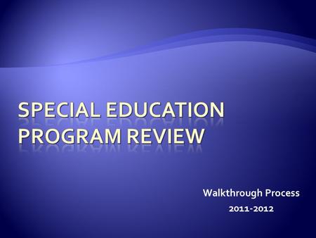 Walkthrough Process 2011-2012.  Office of Special Education has an accountability system  RV is identified as a District in need of assistance in the.