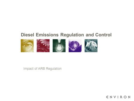 Diesel Emissions Regulation and Control Impact of ARB Regulation.