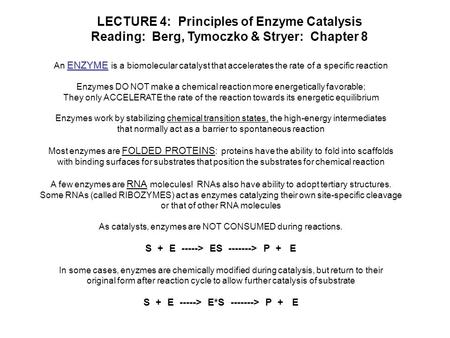 LECTURE 4: Principles of Enzyme Catalysis Reading: Berg, Tymoczko & Stryer: Chapter 8 ENZYME An ENZYME is a biomolecular catalyst that accelerates the.