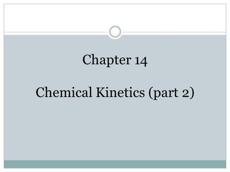 Chapter 14 Chemical Kinetics (part 2). The Collision Model Goal: develop a model that explains why rates of reactions increase as concentration and temperature.
