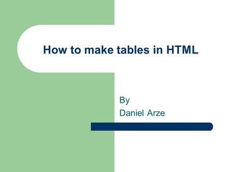 How to make tables in HTML By Daniel Arze. How do they do this?