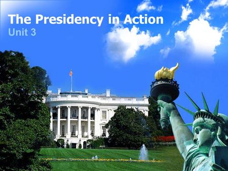 The Presidency in Action Unit 3 Article II of the Constitution “the executive power shall be vested in the President of the United States of America”