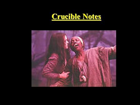 Crucible Notes. Miller used actual events to create his works. The Crucible was designed to address artistic/political purposes. First produced on Broadway.