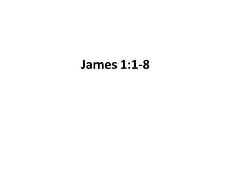 James 1:1-8.