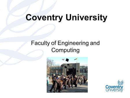 Coventry University Faculty of Engineering and Computing.