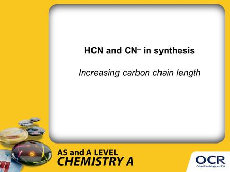 HCN and CN – in synthesis Increasing carbon chain length.