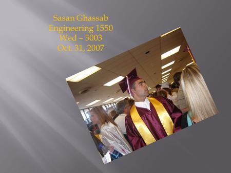 Sasan Ghassab Engineering 1550 Wed – 5003 Oct. 31, 2007.