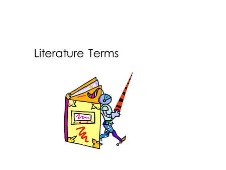 Literature Terms. Plot The order of events in the story.