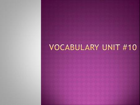 Vocabulary Unit #10.